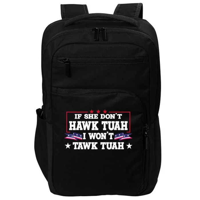 If She DonT Hawk Tush I WonT Tawk Tuah Retro Hawk Tush 24 Impact Tech Backpack