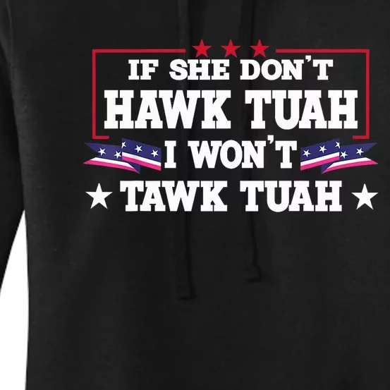 If She DonT Hawk Tush I WonT Tawk Tuah Retro Hawk Tush 24 Women's Pullover Hoodie