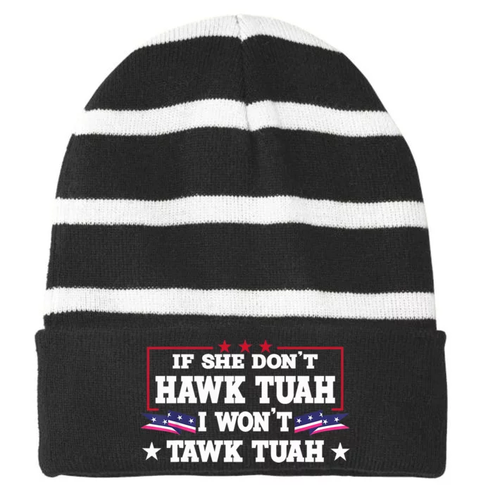 If She DonT Hawk Tush I WonT Tawk Tuah Retro Hawk Tush 24 Striped Beanie with Solid Band