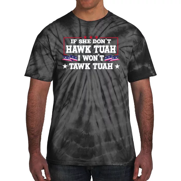 If She DonT Hawk Tush I WonT Tawk Tuah Retro Hawk Tush 24 Tie-Dye T-Shirt