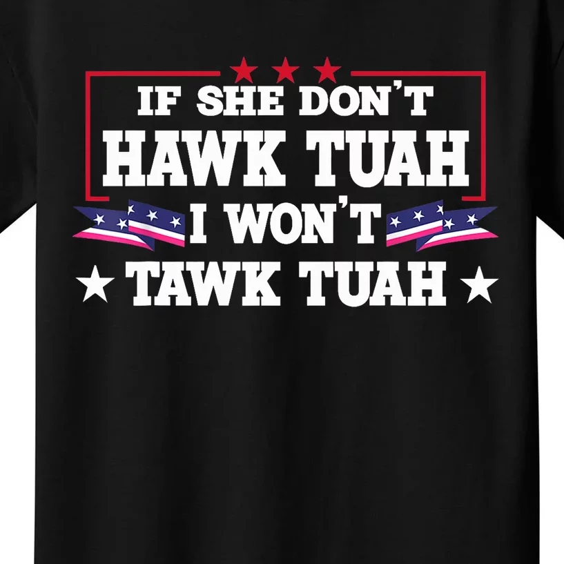 If She DonT Hawk Tush I WonT Tawk Tuah Retro Hawk Tush 24 Kids T-Shirt