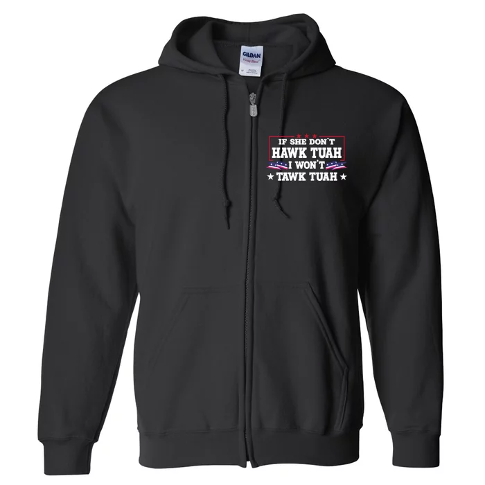 If She DonT Hawk Tush I WonT Tawk Tuah Retro Hawk Tush 24 Full Zip Hoodie