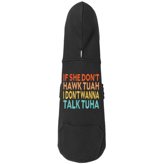 If She Dont Hawk Tuah I Dont Wanna Talk Tuha Hawk Tush Doggie 3-End Fleece Hoodie