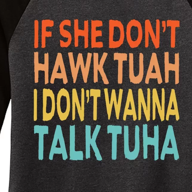 If She Dont Hawk Tuah I Dont Wanna Talk Tuha Hawk Tush Women's Tri-Blend 3/4-Sleeve Raglan Shirt