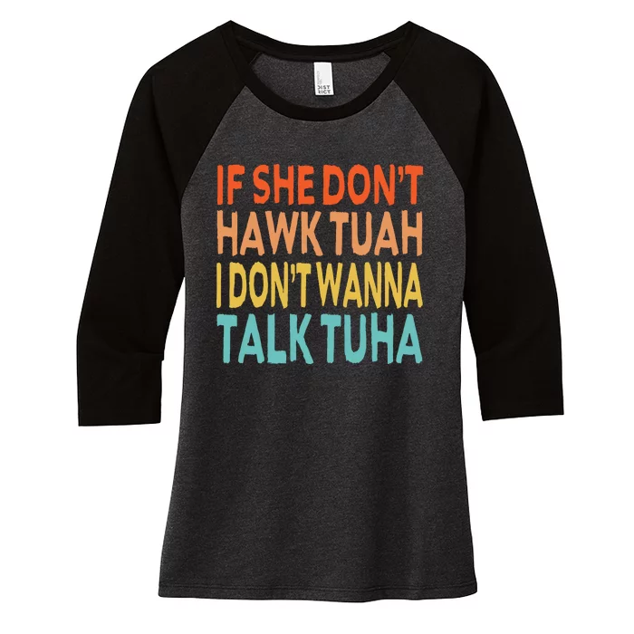 If She Dont Hawk Tuah I Dont Wanna Talk Tuha Hawk Tush Women's Tri-Blend 3/4-Sleeve Raglan Shirt