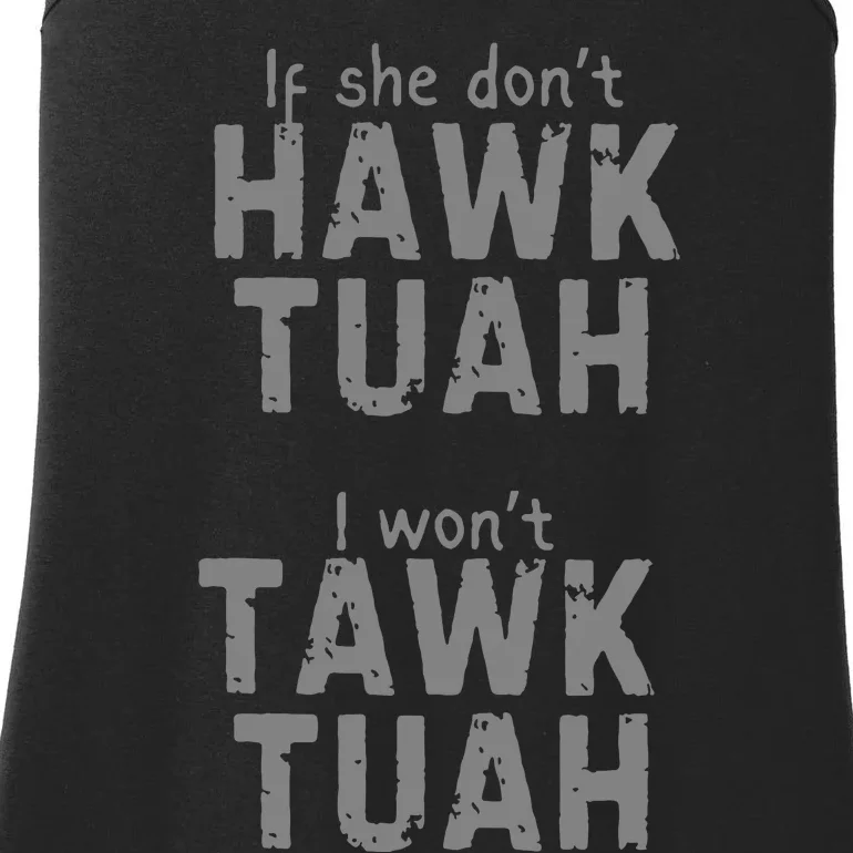 If She Dont Hawk Tush I Wont Tawk Tuah Ladies Essential Tank