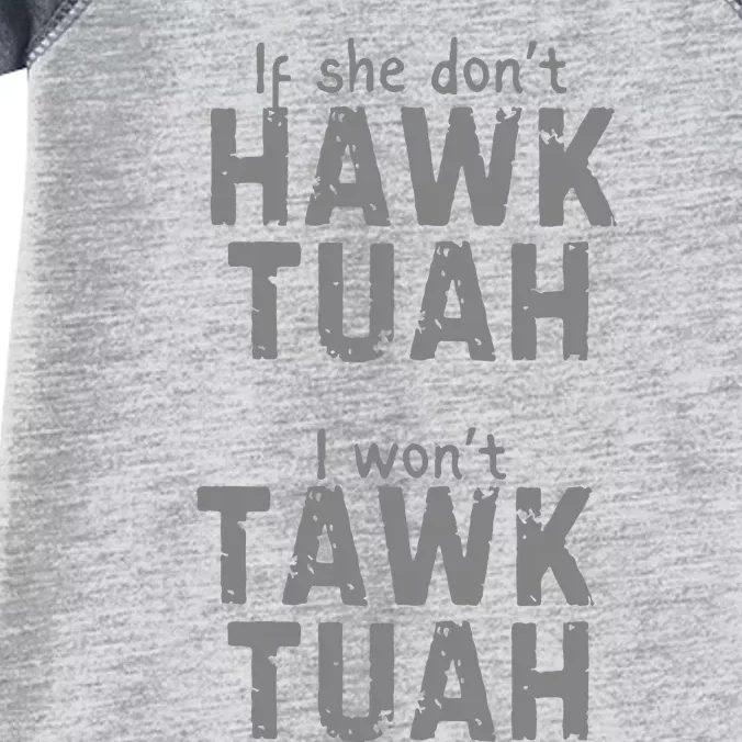 If She Dont Hawk Tush I Wont Tawk Tuah Infant Baby Jersey Bodysuit