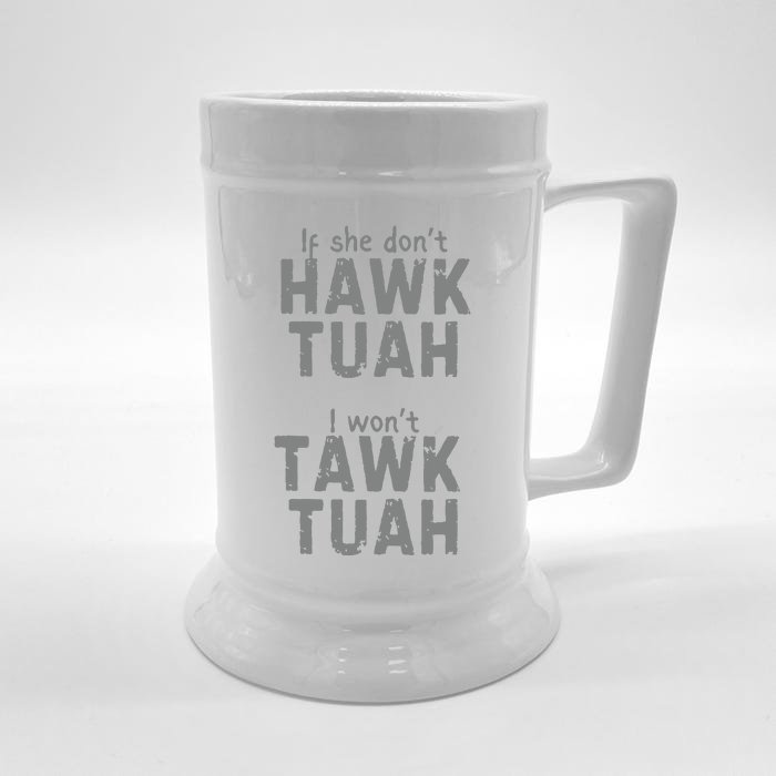 If She Dont Hawk Tush I Wont Tawk Tuah Front & Back Beer Stein