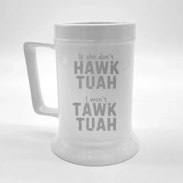 If She Dont Hawk Tush I Wont Tawk Tuah Front & Back Beer Stein