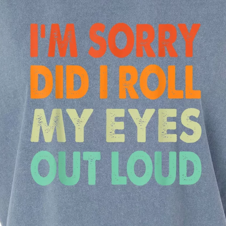 Im Sorry Did I Roll My Eyes Out Loud Funny Sarcastic Retro Garment-Dyed Women's Muscle Tee