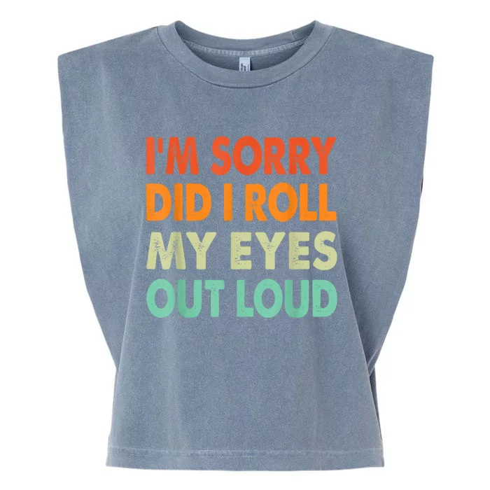 Im Sorry Did I Roll My Eyes Out Loud Funny Sarcastic Retro Garment-Dyed Women's Muscle Tee