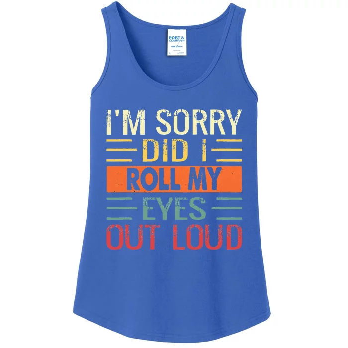 Im Sorry Did I Roll My Eyes Out Loud Funny Sarcastic Retro Ladies Essential Tank