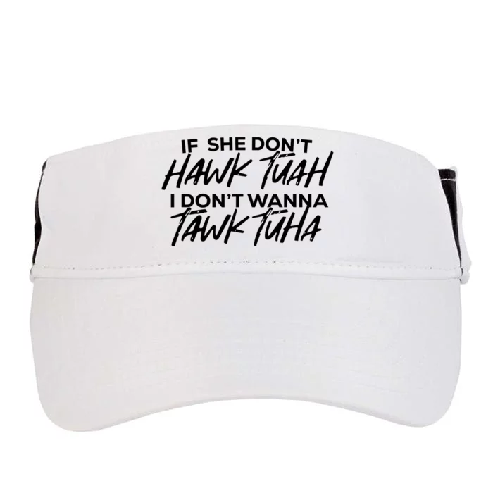 If She Dont Hawk Tuah I Dont Wanna Tawk Tuha Adult Drive Performance Visor