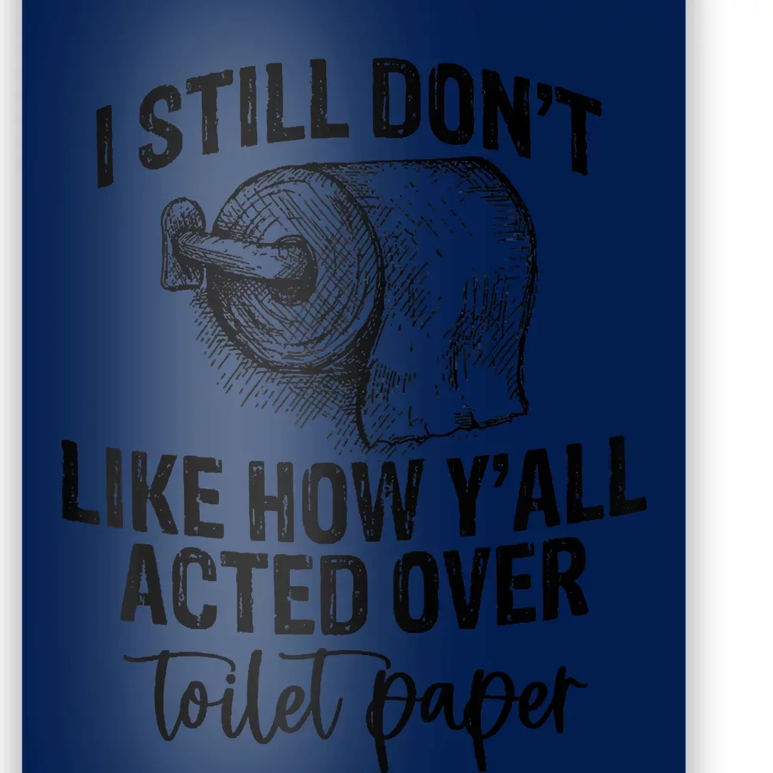 I Still Don't Like How Y'all Acted Over Toilet Paper Funny Raglan Baseball Poster