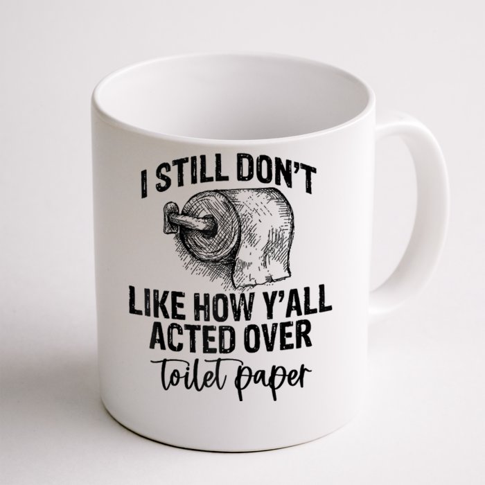 I Still Don't Like How Y'all Acted Over Toilet Paper Funny Raglan Baseball Front & Back Coffee Mug