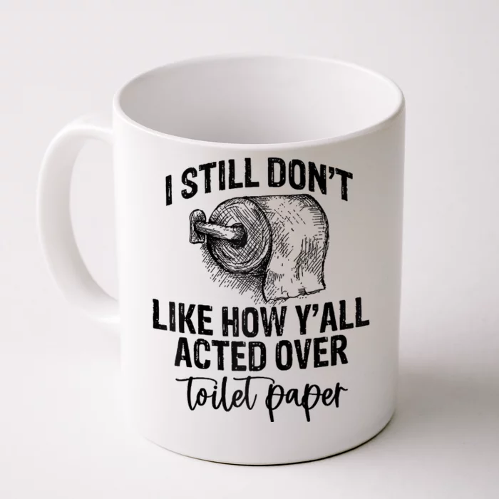 I Still Don't Like How Y'all Acted Over Toilet Paper Funny Raglan Baseball Front & Back Coffee Mug