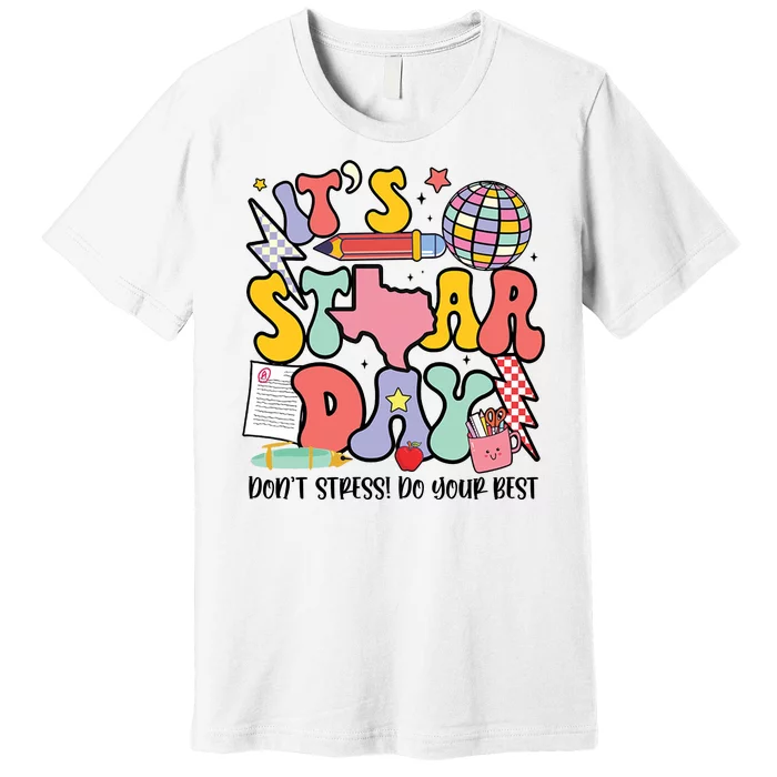 Its Staar Day Dont Stress Do Your Best Test Day Groovy Premium T-Shirt