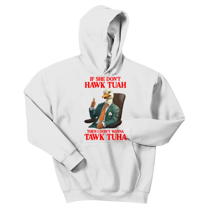 If She Don’T Hawk Tuah I Don’T Wanna Tawk Tuha Hawk Tush Kids Hoodie