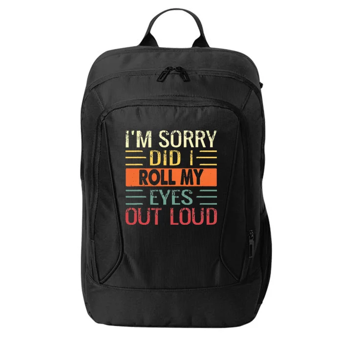 I'm Sorry Did I Roll My Eyes Out Loud Funny Sarcastic Retro City Backpack