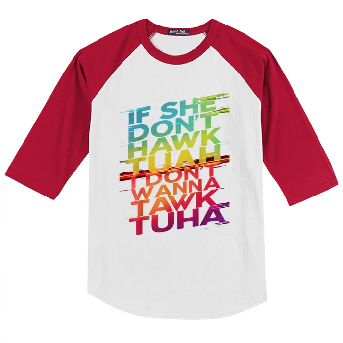 If She Dont Hawk Tuah I Dont Wanna Tawk Tuha Gift Kids Colorblock Raglan Jersey