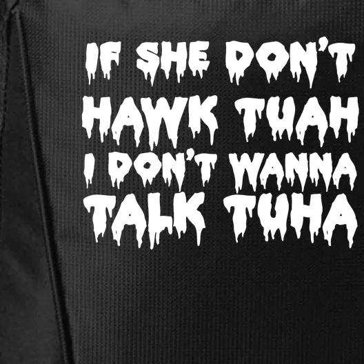 If She DonT Hawk Tuah I DonT Wanna Talk Tuha City Backpack