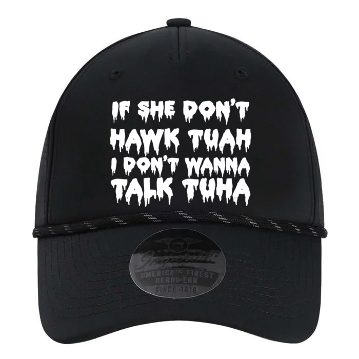 If She DonT Hawk Tuah I DonT Wanna Talk Tuha Performance The Dyno Cap