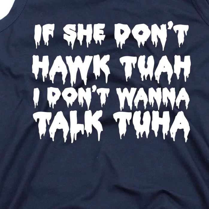 If She DonT Hawk Tuah I DonT Wanna Talk Tuha Tank Top