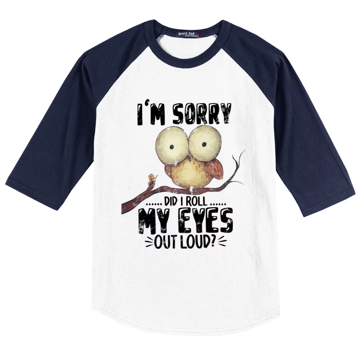 IM Sorry Did I Roll My Eyes Out Loud Funny Owl Lover Baseball Sleeve Shirt