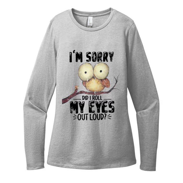 IM Sorry Did I Roll My Eyes Out Loud Funny Owl Lover Womens CVC Long Sleeve Shirt