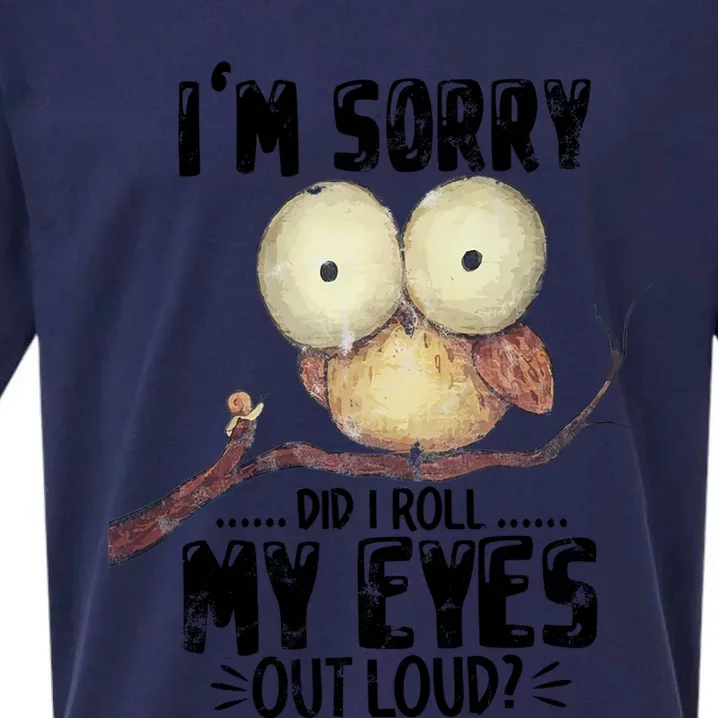 IM Sorry Did I Roll My Eyes Out Loud Funny Owl Lover Sueded Cloud Jersey T-Shirt