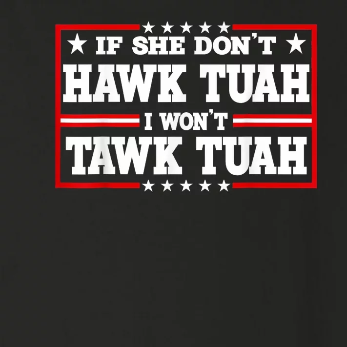 If She DonT Hawk Tush I WonT Tawk Tuah Retro Hawk Tush 24 Toddler Long Sleeve Shirt