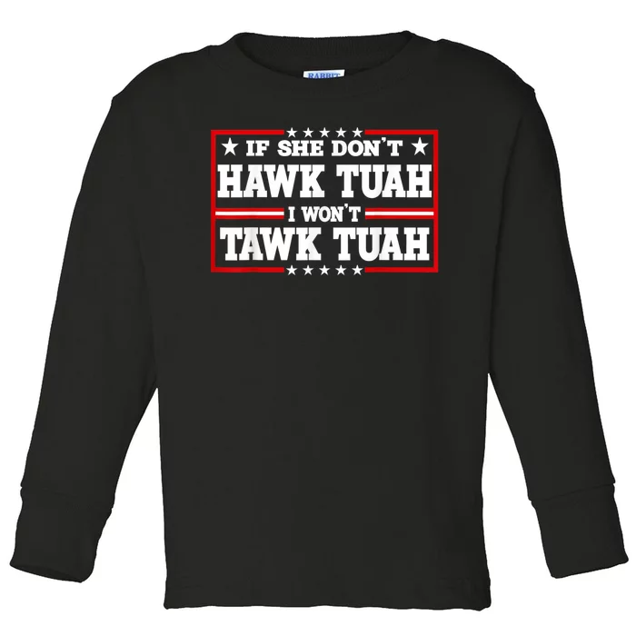 If She DonT Hawk Tush I WonT Tawk Tuah Retro Hawk Tush 24 Toddler Long Sleeve Shirt