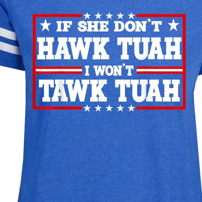 If She DonT Hawk Tush I WonT Tawk Tuah Retro Hawk Tush 24 Enza Ladies Jersey Football T-Shirt