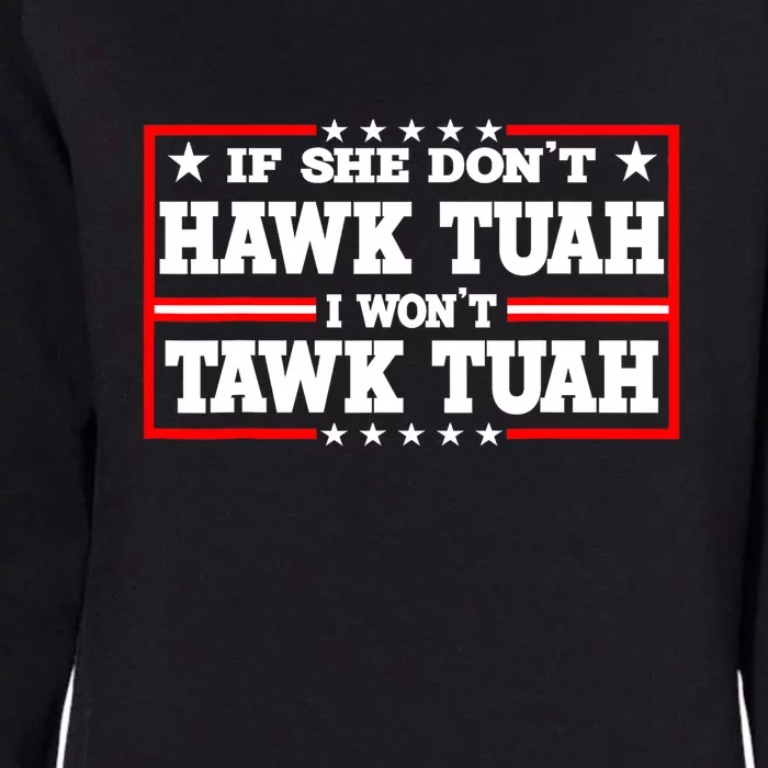 If She Dont Hawk Tush I Wont Tawk Tuah Retro Gift Womens California Wash Sweatshirt