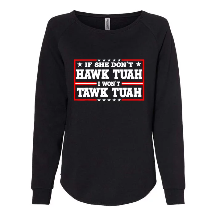 If She Dont Hawk Tush I Wont Tawk Tuah Retro Gift Womens California Wash Sweatshirt