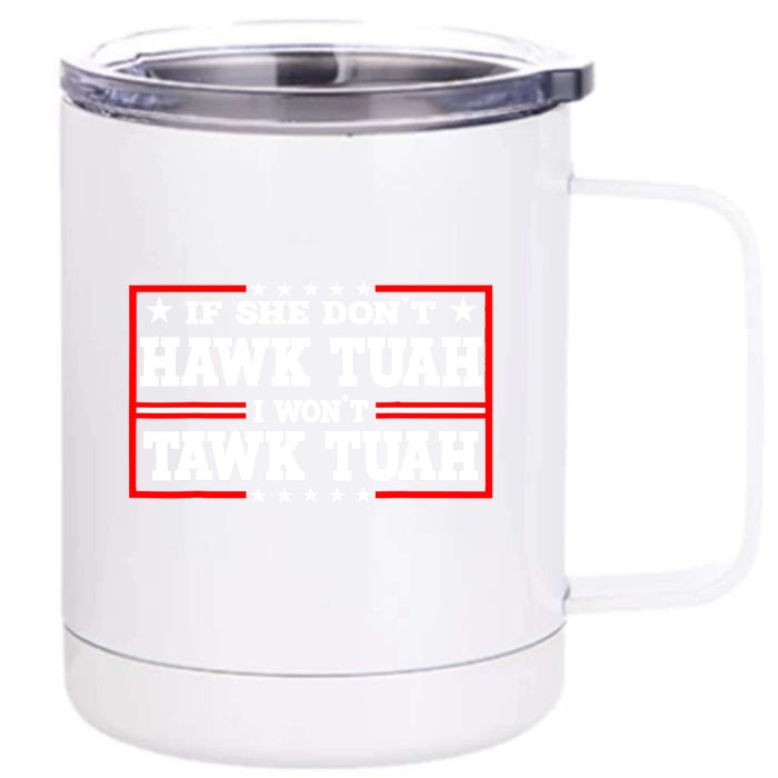 If She Dont Hawk Tush I Wont Tawk Tuah Retro Gift Front & Back 12oz Stainless Steel Tumbler Cup