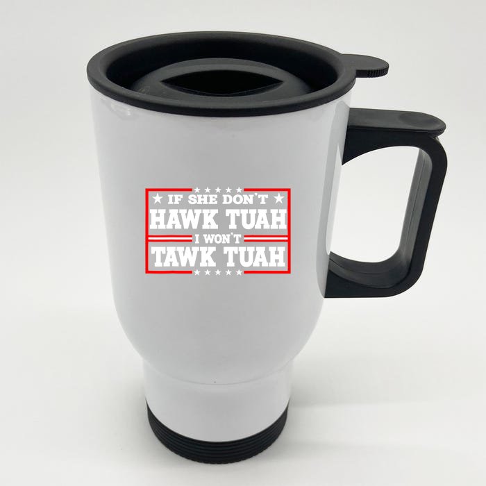 If She Dont Hawk Tush I Wont Tawk Tuah Retro Gift Front & Back Stainless Steel Travel Mug