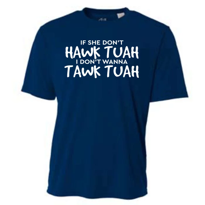 If She DonT Hawk Tush I WonT Tawk Tuah Gift For Women Cooling Performance Crew T-Shirt