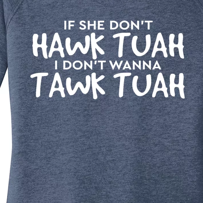 If She DonT Hawk Tush I WonT Tawk Tuah Gift For Women Women's Perfect Tri Tunic Long Sleeve Shirt