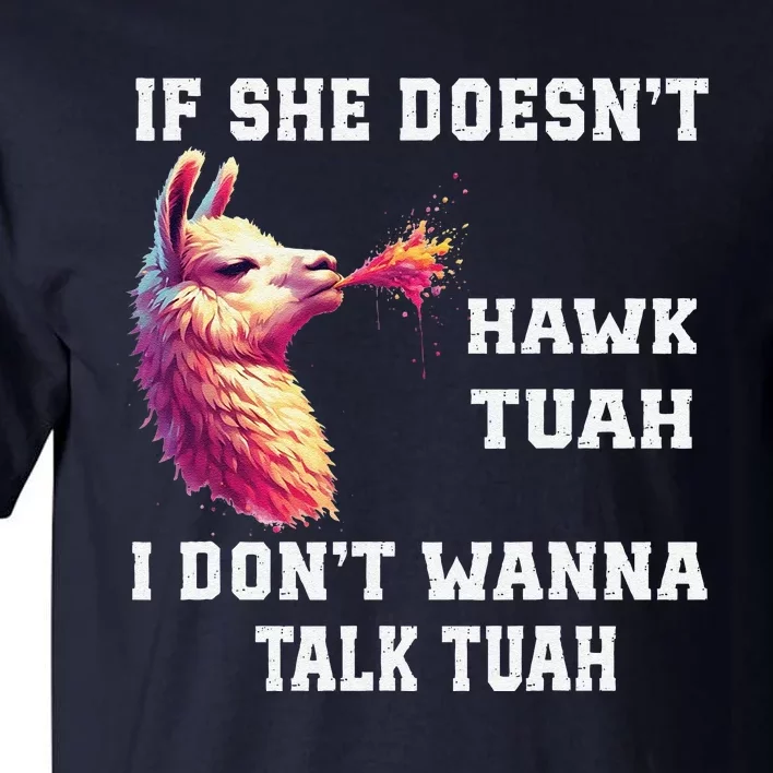 If She Doesn’T Hawk Tuah I Don’T Wanna Talk Tuah Tall T-Shirt