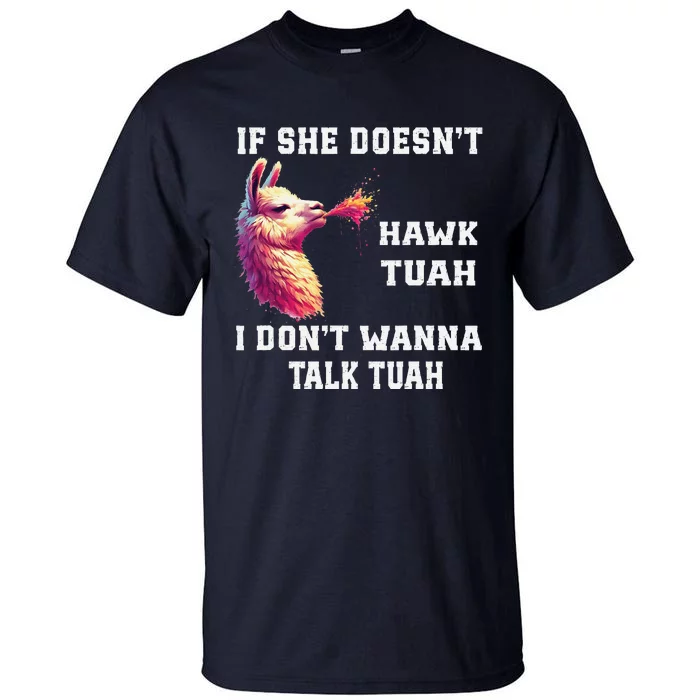 If She Doesn’T Hawk Tuah I Don’T Wanna Talk Tuah Tall T-Shirt