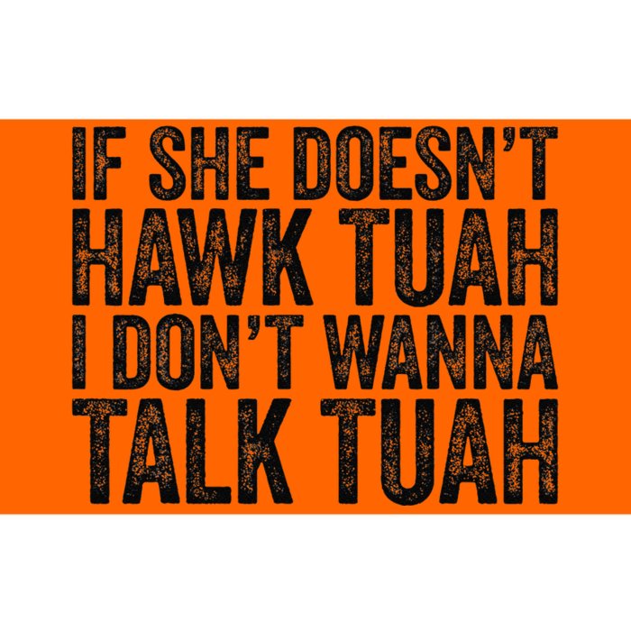 If She DoesnT Hawk Tuah I DonT Wanna Talk To Her Funny Bumper Sticker