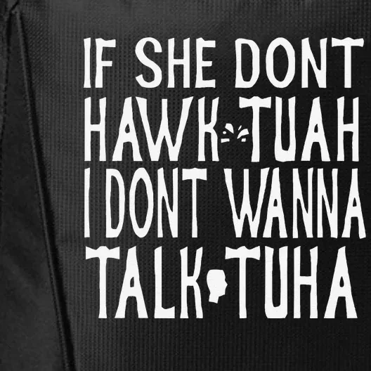 If She Don’T Hawk Tuah I Don’T Talk Tuah Funny Humour City Backpack