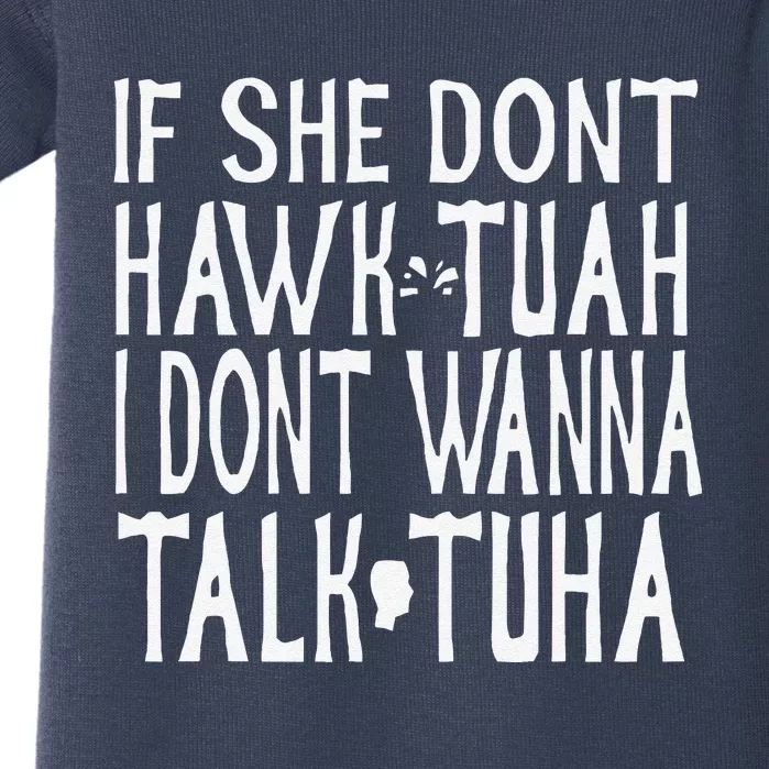 If She Don’T Hawk Tuah I Don’T Talk Tuah Funny Humour Baby Bodysuit