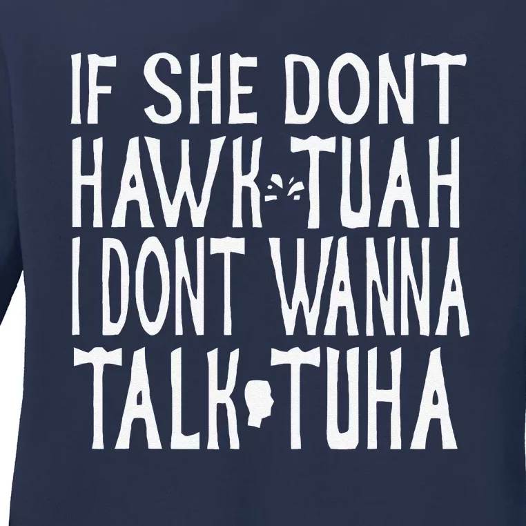 If She Don’T Hawk Tuah I Don’T Talk Tuah Funny Humour Ladies Long Sleeve Shirt