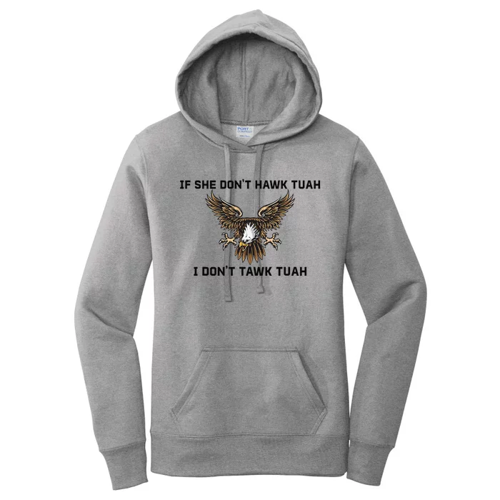 If She Don’T Hawk Tuah I Don’T Wanna Tawk Tuah Women's Pullover Hoodie