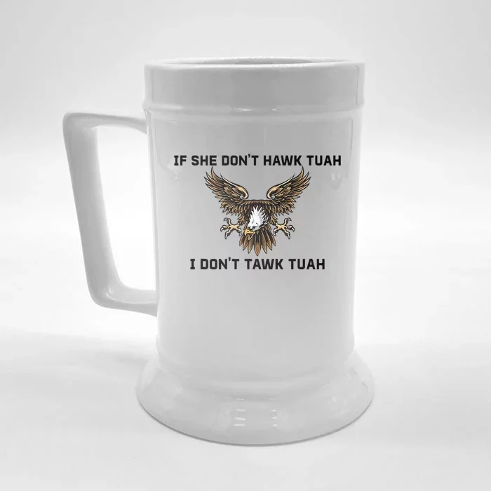 If She Don’T Hawk Tuah I Don’T Wanna Tawk Tuah Front & Back Beer Stein