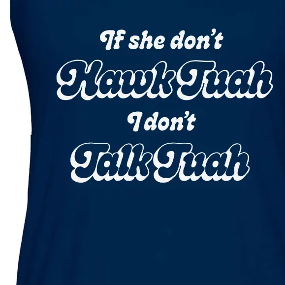 If She DonT Hawk Tuah I DonT Talk Tuah Ladies Essential Flowy Tank