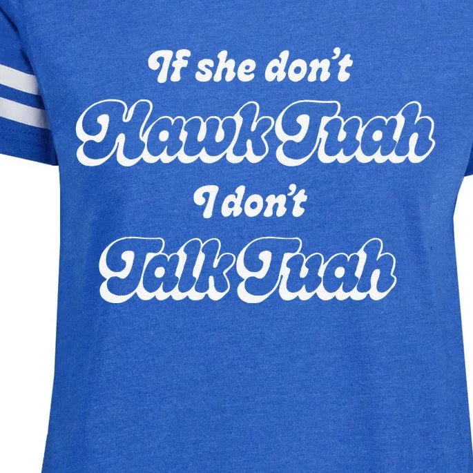 If She DonT Hawk Tuah I DonT Talk Tuah Enza Ladies Jersey Football T-Shirt