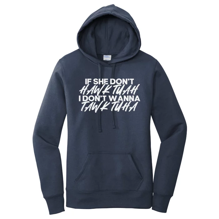 If She DonT Hawk Tuah I DonT Tawk Tuah Women's Pullover Hoodie